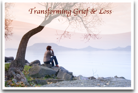 Transforming Grief & Loss