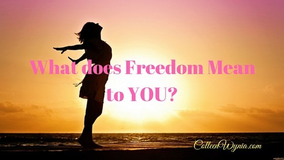 What does Freedom Mean to YOU Health Wealth Love