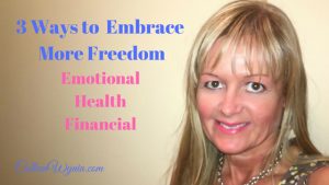 3 Ways to Embrace Freedom